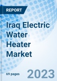 Iraq Electric Water Heater Market Outlook: Market Forecast By Product, By Capacity, By Application and Competitive Landscape- Product Image