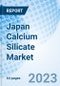 Japan Calcium Silicate Market: Market Forecast By Application and Competitive Landscape - Product Image