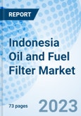Indonesia Oil and Fuel Filter Market Outlook: Market Forecast By Vehicle, By Sales Channel, By Filter Type, By Filter Media and Competitive Landscape- Product Image