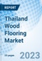 Thailand Wood Flooring Market: Market Forecast By Product Types, By Distribution Channel, By Application and Competitive Landscape - Product Thumbnail Image