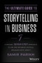 The Ultimate Guide to Storytelling in Business. A Proven, Seven-Step Approach To Deliver Business-Critical Messages With Impact. Edition No. 1 - Product Thumbnail Image