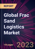 Global Frac Sand Logistics Market 2024-2028- Product Image