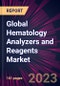Global Hematology Analyzers and Reagents Market 2024-2028 - Product Thumbnail Image