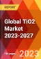 Global TiO2 Market 2023-2027 - Product Thumbnail Image