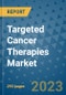 Targeted Cancer Therapies Market - Global Industry Analysis, Size, Share, Growth, Trends, and Forecast 2031 - By Product, Technology, Grade, Application, End-user, Region: (North America, Europe, Asia Pacific, Latin America and Middle East and Africa) - Product Image