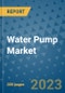 Water Pump Market - Global Industry Analysis, Size, Share, Growth, Trends, and Forecast 2031 - By Product, Technology, Grade, Application, End-user, Region: (North America, Europe, Asia Pacific, Latin America and Middle East and Africa) - Product Thumbnail Image