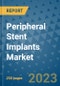 Peripheral Stent Implants Market - Global Industry Analysis, Size, Share, Growth, Trends, and Forecast 2031 - By Product, Technology, Grade, Application, End-user, Region: (North America, Europe, Asia Pacific, Latin America and Middle East and Africa) - Product Thumbnail Image