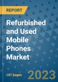 Refurbished and Used Mobile Phones Market - Global Industry Analysis, Size, Share, Growth, Trends, Regional Outlook, and Forecast 2023-2030- Product Image