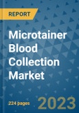 Microtainer Blood Collection Market - Global Industry Analysis, Size, Share, Growth, Trends, and Forecast 2031 - By Product, Technology, Grade, Application, End-user, Region: (North America, Europe, Asia Pacific, Latin America and Middle East and Africa)- Product Image