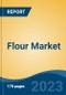 Flour Market - Global Industry Size, Share, Trends, Opportunity, and Forecast, 2018-2028 - Product Thumbnail Image