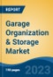 Garage Organization & Storage Market - Global Industry Size, Share, Trends, Opportunity, and Forecast, 2018-2028 - Product Image