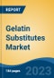 Gelatin Substitutes Market - Global Industry Size, Share, Trends, Opportunity, and Forecast, 2018-2028 - Product Image