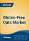 Gluten-Free Oats Market - Global Industry Size, Share, Trends, Opportunity, and Forecast, 2018-2028 - Product Thumbnail Image