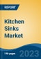 Kitchen Sinks Market - Global Industry Size, Share, Trends, Opportunity, and Forecast, 2018-2028 - Product Thumbnail Image