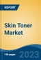 Skin Toner Market - Global Industry Size, Share, Trends, Opportunity, and Forecast, 2018-2028 - Product Image
