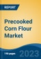 Precooked Corn Flour Market - Global Industry Size, Share, Trends, Opportunity, and Forecast, 2018-2028 - Product Thumbnail Image