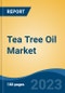 Tea Tree Oil Market - Global Industry Size, Share, Trends, Opportunity, and Forecast, 2018-2028 - Product Image