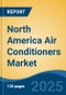 North America Air Conditioners Market, By Country, Competition, Forecast and Opportunities, 2020-2030F - Product Thumbnail Image