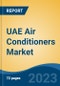 UAE Air Conditioners Market, By Region, Competition, Forecast and Opportunities, 2018-2028F - Product Image