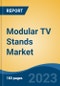 Modular TV Stands Market - Global Industry Size, Share, Trends, Opportunity, and Forecast, 2018-2028 - Product Image