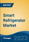 Smart Refrigerator Market - Global Industry Size, Share, Trends, Opportunity, and Forecast, 2018-2028 - Product Image