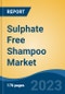 Sulphate Free Shampoo Market - Global Industry Size, Share, Trends, Opportunity, and Forecast, 2018-2028 - Product Image