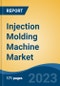 Injection Molding Machine Market - Global Industry Size, Share, Trends, Opportunity, and Forecast, 2018-2028 - Product Image