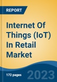 Internet Of Things (IoT) In Retail Market - Global Industry Size, Share, Trends, Opportunity, and Forecast, 2018-2028- Product Image