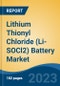 Lithium Thionyl Chloride (Li-SOCl2) Battery Market - Global Industry Size, Share, Trends, Opportunity, and Forecast, 2018-2028 - Product Image