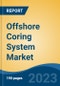 Offshore Coring System Market - Global Industry Size, Share, Trends, Opportunity, and Forecast, 2018-2028 - Product Image