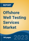 Offshore Well Testing Services Market - Global Industry Size, Share, Trends, Opportunity, and Forecast, 2018-2028- Product Image