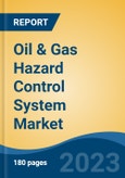 Oil & Gas Hazard Control System Market - Global Industry Size, Share, Trends, Opportunity, and Forecast, 2018-2028- Product Image
