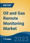 Oil and Gas Remote Monitoring Market - Global Industry Size, Share, Trends, Opportunity, and Forecast, 2018-2028 - Product Image