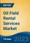Oil Field Rental Services Market - Global Industry Size, Share, Trends, Opportunity, and Forecast, 2018-2028 - Product Thumbnail Image