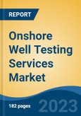 Onshore Well Testing Services Market - Global Industry Size, Share, Trends, Opportunity, and Forecast, 2018-2028- Product Image