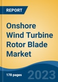 Onshore Wind Turbine Rotor Blade Market - Global Industry Size, Share, Trends, Opportunity, and Forecast, 2018-2028- Product Image