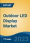 Outdoor LED Display Market - Global Industry Size, Share, Trends, Opportunity, and Forecast, 2018-2028 - Product Image
