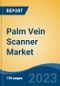 Palm Vein Scanner Market - Global Industry Size, Share, Trends, Opportunity, and Forecast, 2018-2028 - Product Image