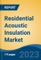 Residential Acoustic Insulation Market - Global Industry Size, Share, Trends, Opportunity, and Forecast, 2018-2028 - Product Image