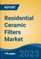 Residential Ceramic Filters Market - Global Industry Size, Share, Trends, Opportunity, and Forecast, 2018-2028 - Product Image