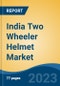 India Two Wheeler Helmet Market, By Region, Competition, Forecast and Opportunities, 2019-2029F - Product Image
