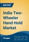 India Two-Wheeler Hand Hold Market, By Region, Competition, Forecast and Opportunities, 2019-2029F - Product Image