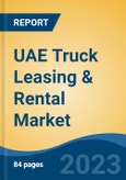 UAE Truck Leasing & Rental Market, By Region, Competition, Forecast and Opportunities, 2018-2028F- Product Image