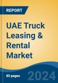 UAE Truck Leasing & Rental Market, By Region, Competition, Forecast and Opportunities, 2018-2028F- Product Image