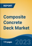 Composite Concrete Deck Market - Global Industry Size, Share, Trends, Opportunity, and Forecast, 2018-2028- Product Image
