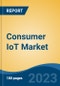Consumer IoT Market - Global Industry Size, Share, Trends, Opportunity, and Forecast, 2018-2028 - Product Thumbnail Image