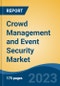 Crowd Management and Event Security Market - Global Industry Size, Share, Trends, Opportunity, and Forecast, 2018-2028 - Product Image