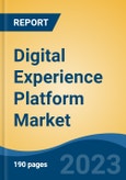 Digital Experience Platform Market - Global Industry Size, Share, Trends, Opportunity, and Forecast, 2018-2028- Product Image