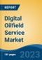 Digital Oilfield Service Market - Global Industry Size, Share, Trends, Opportunity, and Forecast, 2018-2028 - Product Image