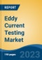 Eddy Current Testing Market - Global Industry Size, Share, Trends, Opportunity, and Forecast, 2018-2028 - Product Image